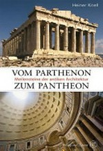 Vom Parthenon zum Pantheon: Meilensteine der antiken Architektur