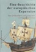 ¬Eine¬ Geschichte der europäischen Expansion: von den Entdeckern und Eroberern zum Kolonialismus