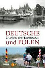 ¬Die¬ Deutschen und die Polen: Geschichte einer Nachbarschaft