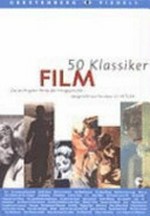 Film : 50 Klassiker: die wichtigsten Werke der Filmgeschichte