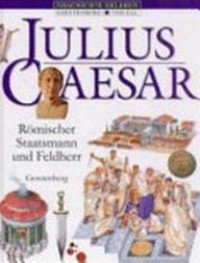 Julius Caesar: römischer Staatsmann und Feldherr