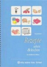 Rezepte sehen & kochen: ein Kochbuch in Bildern