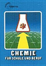 Chemie für Schule und Beruf [Hauptbd.] ; ein Lehr- und Lernbuch