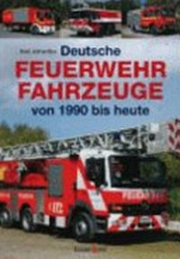 Deutsche Feuerwehrfahrzeuge: von 1990 bis heute