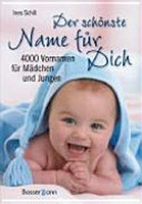 ¬Der¬ schönste Name für Dich: 4000 Vornamen für Mädchen und Jungen