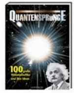 Quantensprünge: 100 große Wissenschaftler und ihre Ideen