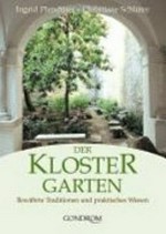 Der Klostergarten: bewährte Traditionen und praktisches Wissen