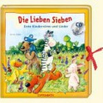 ¬Die¬ lieben Sieben Ab 3 Jahren: erste Kinderreime und Lieder ; CD mit Kinderliedern