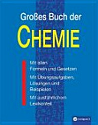 Großes Buch der Chemie: Mit allen Formeln und Gesetzen. Mit Übungsaufgaben, Lösungen und Beispielen. Mit ausführlichem Lexikonteil