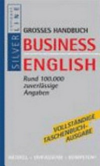 Business English: Fachbegriffe, Mustersätze und Redewendungen ; [rund 120.000 Angaben]