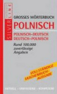 Grosses Wörterbuch Polnisch: Polnisch-Deutsch, Deutsch-Polnisch ; [rund 100000 zuverlässige Angaben]