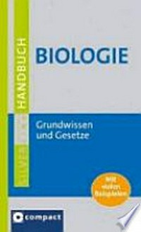 Grosses Handbuch Biologie: Grundwissen und Gesetze; [Mit vielen Beispielen]
