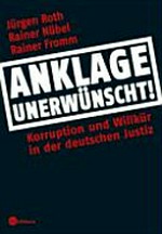 Anklage unerwünscht: Korruption und Willkür in der deutschen Justiz