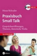 Praxisbuch Small Talk: Gesprächseröffnungen, Themen, rhetorische Tricks ; mit Audio-CD