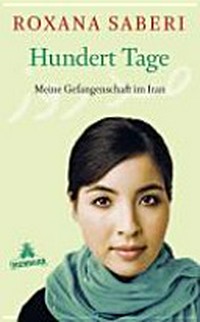 Hundert Tage: meine Gefangenschaft im Iran