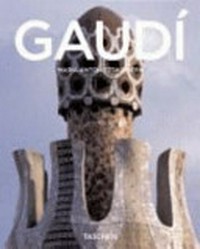 Antoni Gaudí: 1852 - 1926 ; von der Natur zur Baukunst