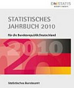 Statistisches Jahrbuch 2010 für die Bundesrepublik Deutschland [mit Ausland]