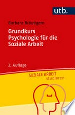 Grundkurs Psychologie für die Soziale Arbeit: mit Online-Zusatzmaterial
