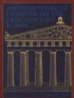¬Die¬ architektonischen Ordnungen der Griechen und Römer