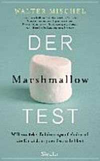 ¬Der¬ Marshmallow-Test: Willensstärke, Belohnungsaufschub und die Entwicklung der Persönlichkeit