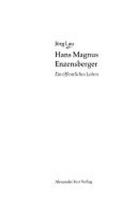 Hans Magnus Enzensberger: ein öffentliches Leben