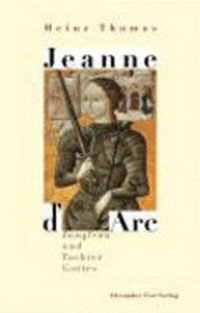 Jeanne d'Arc: Jungfrau und Tochter Gottes
