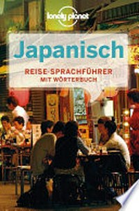 Japanisch: Reise-Sprachführer mit Wörterbuch