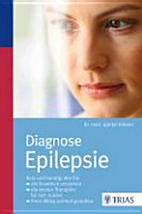 Diagnose Epilepsie: kurz und bündig: wie Sie die Krankheit verstehen, die besten Therapien für sich nutzen und Ihren Alltag optimal gestalten