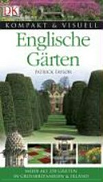Englische Gärten [Mehr als 250 Gärten in Großbritannien und Irland]