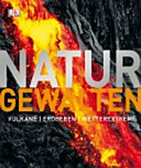 Naturgewalten: Vulkane, Erdbeben, Wetterextreme