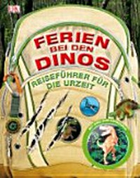 Ferien bei den Dinos: Reiseführer für die Urzeit