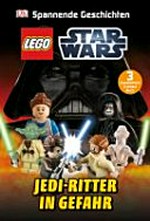 LEGO® Star Wars™ - Jedi-Ritter in Gefahr [3 Geschichten in einem Buch]