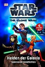 Star Wars - The Clone Wars - Helden der Galaxis [4 Geschichten]