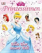 Prinzessinnen - alles über unsere Welt Ab 6 Jahren
