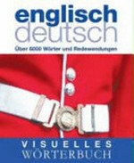 Visuelles Wörterbuch Englisch-Deutsch [über 6000 Wörter und Redewendungen]