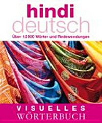 Visuelles Wörterbuch Hindi-Deutsch [über 12000 Wörter und Redewendungen]
