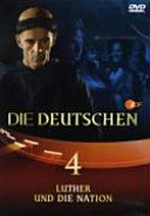 ¬Die¬ Deutschen I, 04: Luther und die Nation ; ein Jahrtausend deutsche Geschichte