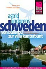 Astrid Lindgrens Schweden: von Bullerbü zur Villa Kunterbunt