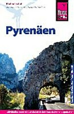 Pyrenäen [individuelles Reisen und Entdecken in den französischen und spanischen Pyrenäen und in Andorra]