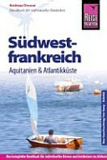 Südwestfrankreich - Aquitanien & Atlantikküste [Handbuch für individuelles Entdecken]