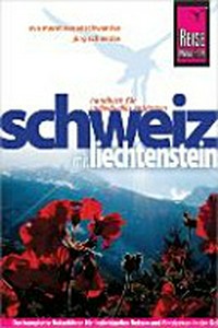 Schweiz mit Liechtenstein [der komplette Reiseführer für individuelles Reisen und Entdecken in der Schweiz und Liechtenstein]