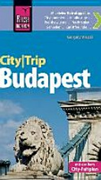 CityTrip Budapest [mit vielen Extratipps für: Citybummler, Kauflustige, Preisbewusste, Nachteulen, Genießer, Kunstfreunde] ; [mit großem City-Faltplan]
