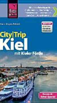 CityTrip Kiel: mit Kieler Förde ; [mit vielen Extratipps für: Citybummler, Kauflustige, Preisbewusste, Nachteulen, Genießer, Kunstfreunde] ; [mit großem City-Faltplan]