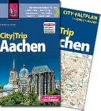 CityTrip Aachen [mit vielen Extratipps für: Citybummler, Kauflustige, Preisbewusste, Nachteulen, Genießer, Kunstfreunde] ; [mit großem City-Faltplan]