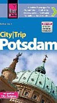 CityTrip Potsdam [mit vielen Extratipps für: Citybummler, Kauflustige, Preisbewusste, Nachteulen, Genießer, Kunstfreunde]