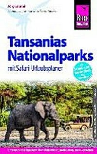 Tansanias Nationalparks, Sansibar [mit Safari-Tipps]
