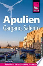Apulien, Gargano, Salento: Handbuch für individuelles Entdecken