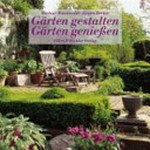 Gärten gestalten - Gärten genießen
