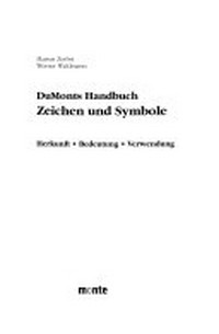 DuMonts Handbuch Zeichen und Symbole: Herkunft, Bedeutung, Verwendung