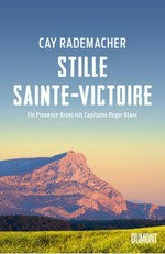 Stille Sainte-Victoire: Ein Provence-Krimi mit Capitaine Roger Blanc